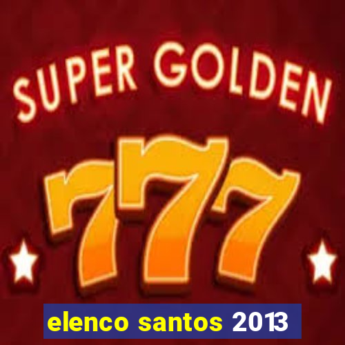 elenco santos 2013